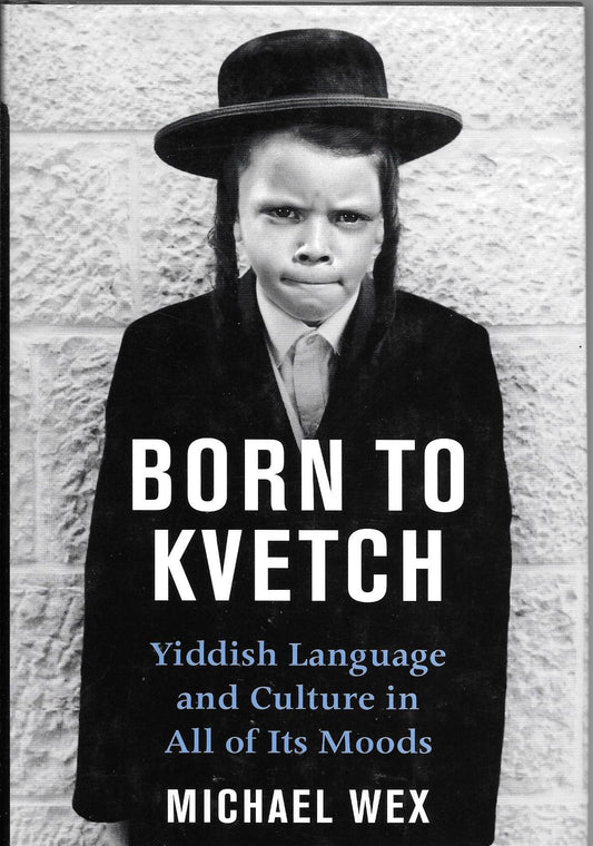 Born to Kvetch: Yiddish Language and Culture in All Its Moods book cover