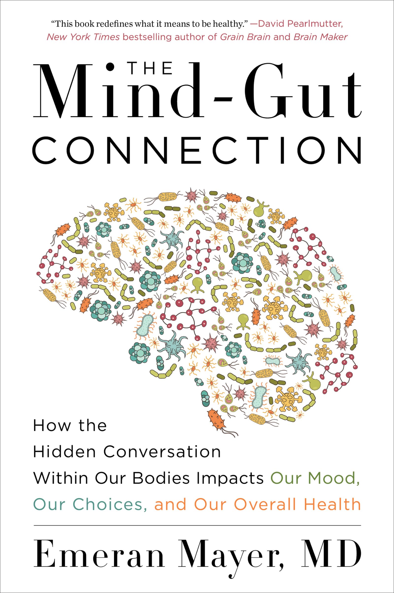 Mind-Gut Connection: How the Hidden Conversation Within Our Bodies Impacts Our Mood, Our Choices, and Our Overall Health book cover