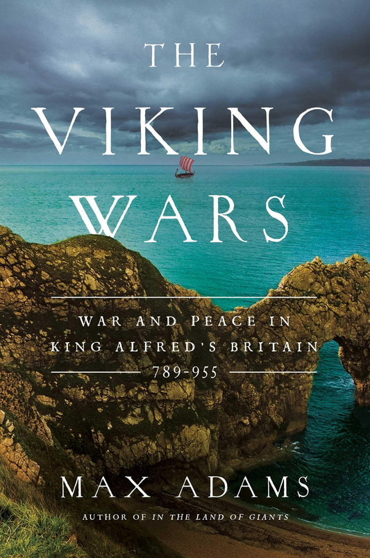 Viking Wars: War and Peace in King Alfred's Britain: 789 - 955