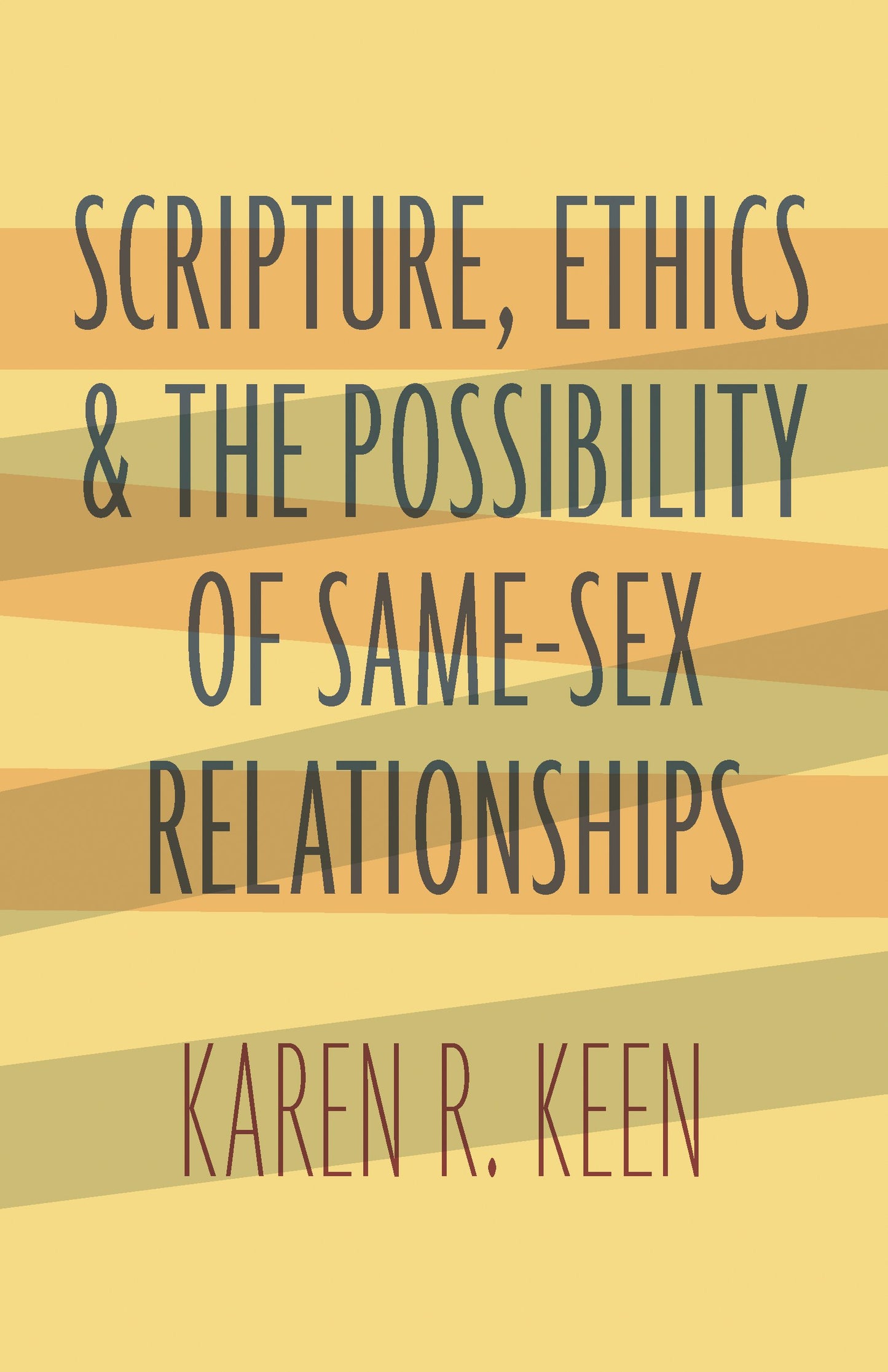 Scripture, Ethics, and the Possibility of Same-Sex Relationships book cover