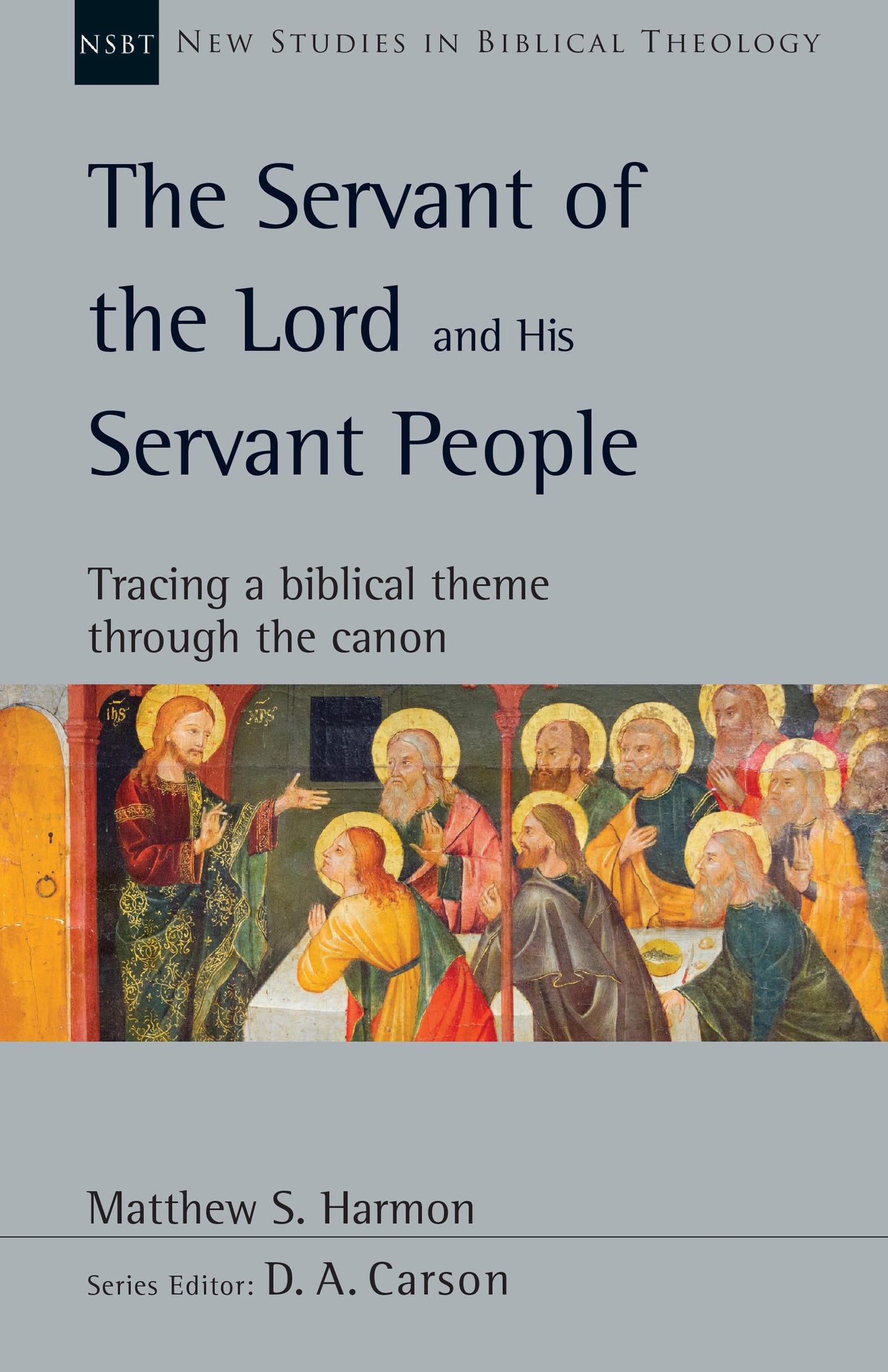 Servant of the Lord and His Servant People: Tracing a Biblical Theme Through the Canon Volume 54 book cover