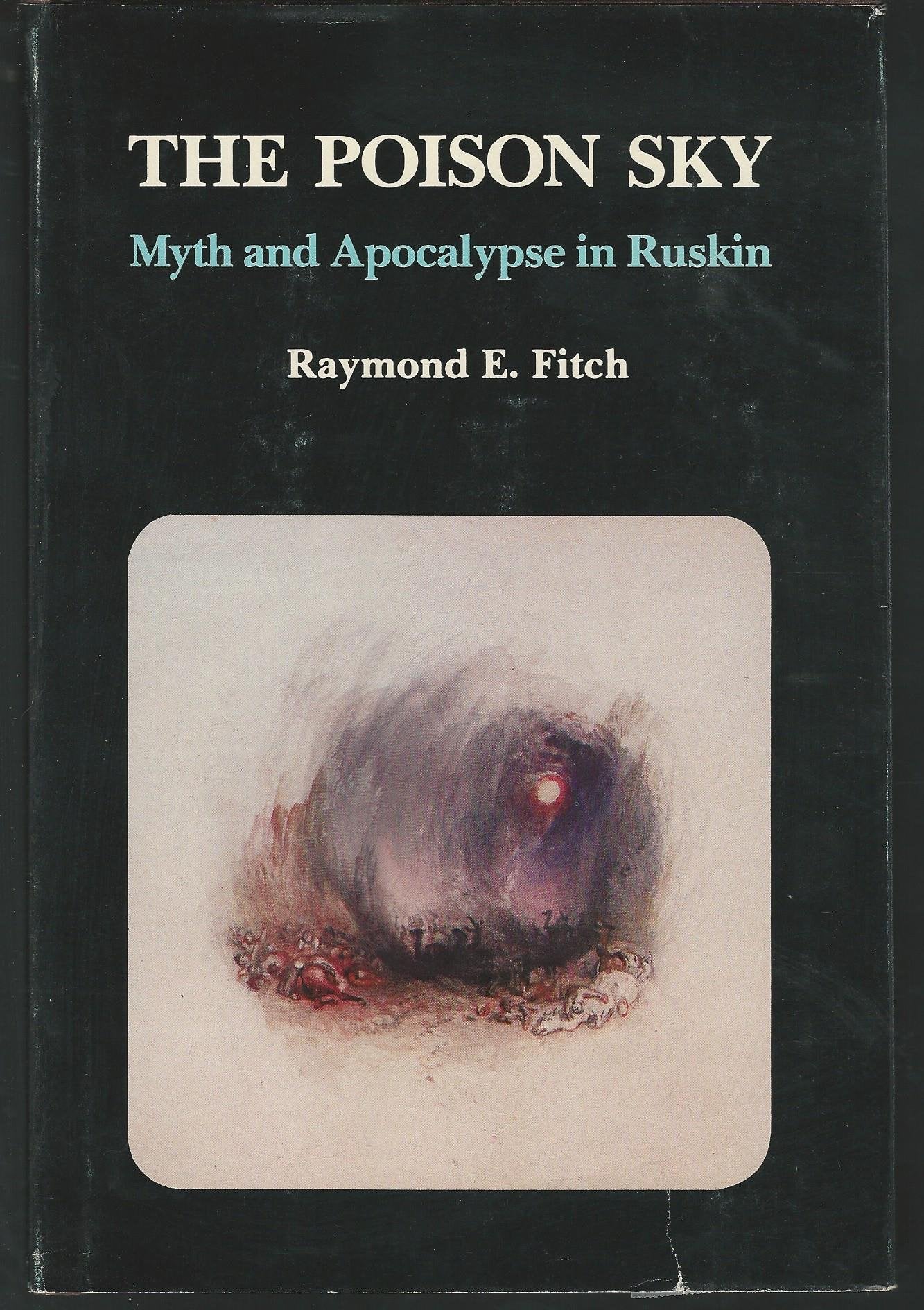 Poison Sky: Myth and Apocalypse in Ruskin