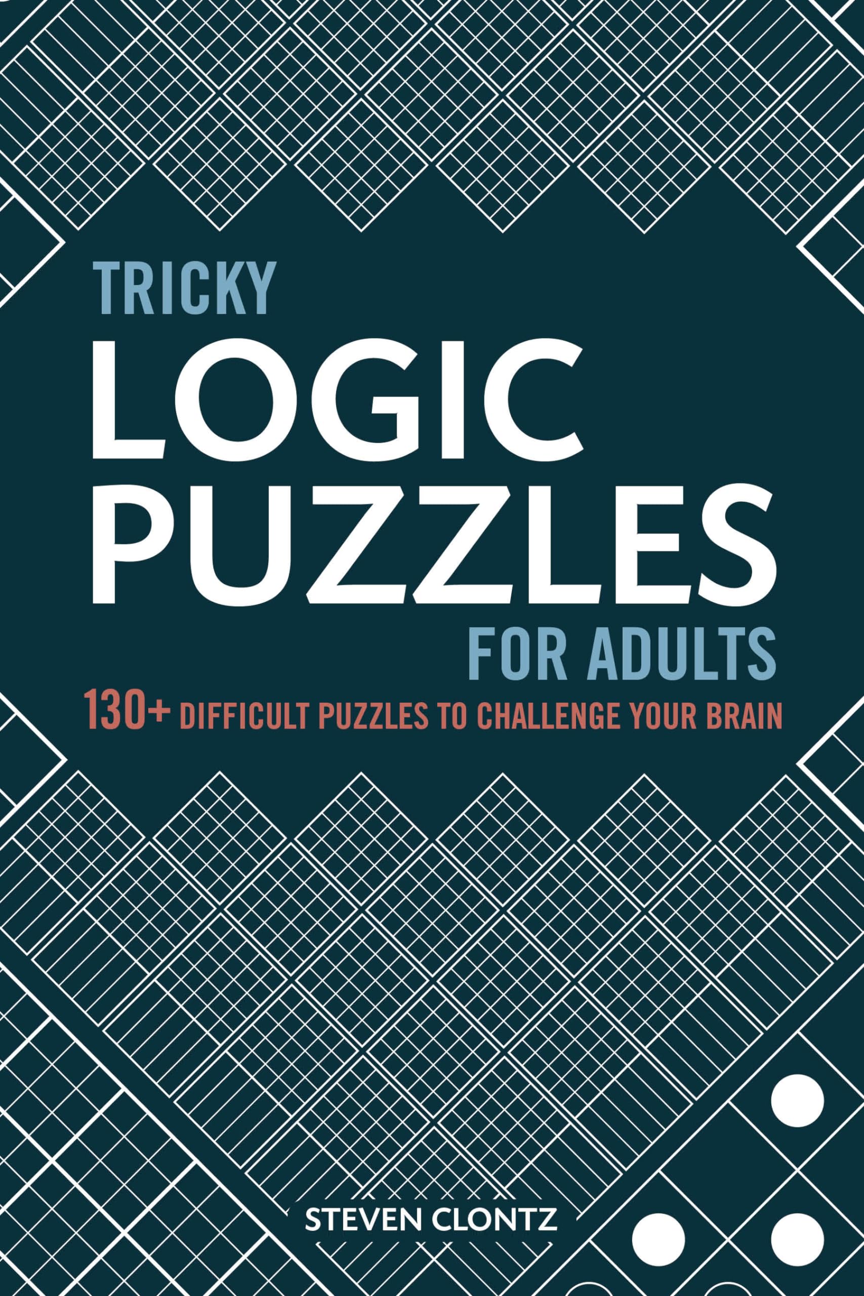 Tricky Logic Puzzles for Adults: 130+ Difficult Puzzles to Challenge Your Brain book cover