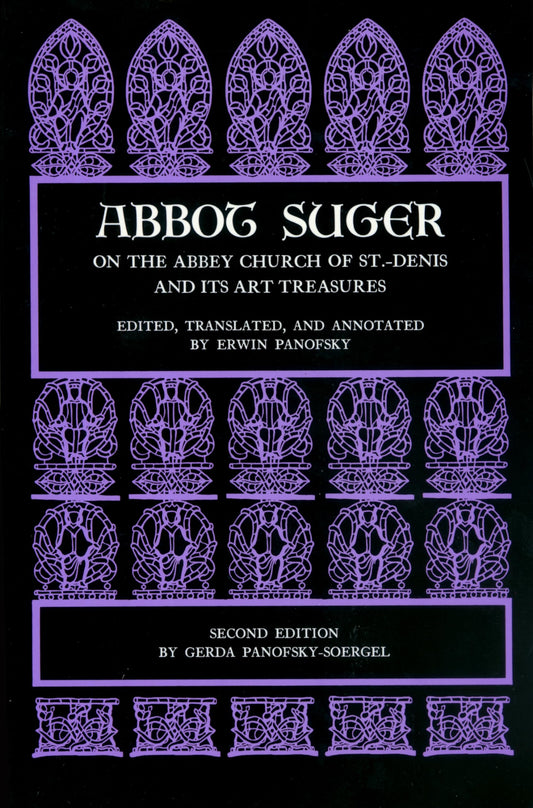 Abbot Suger on the Abbey Church of St. Denis and Its Art Treasures: Second Edition (Revised)