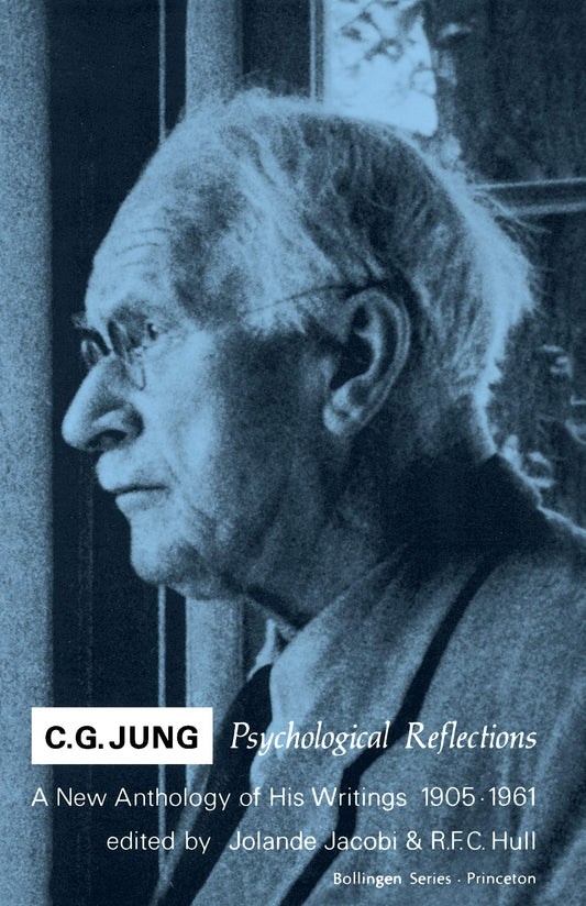 C.G. Jung: Psychological Reflections. a New Anthology of His Writings, 1905-1961