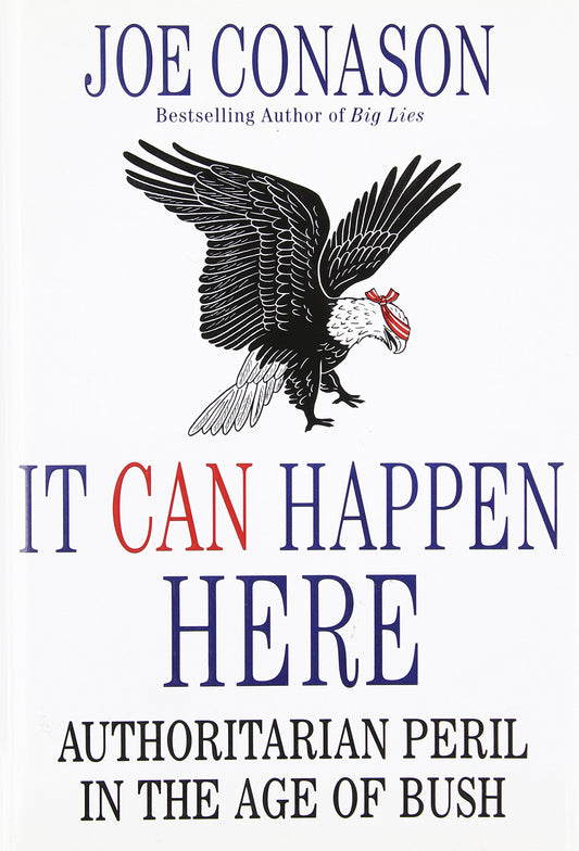 It Can Happen Here: Authoritarian Peril in the Age of Bush