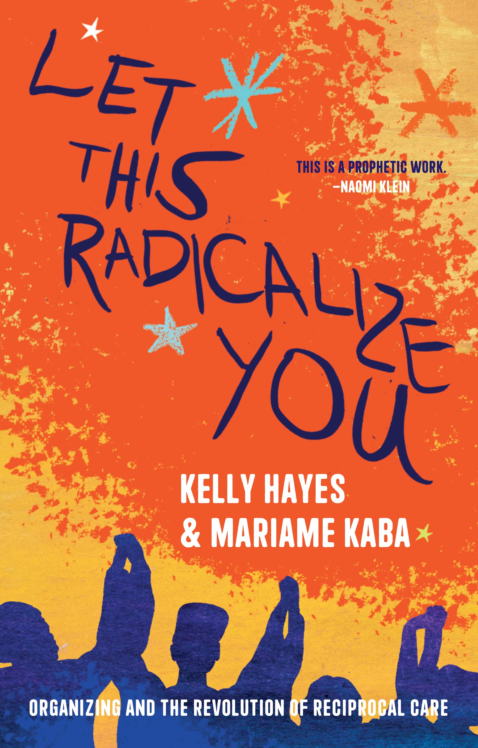 Let This Radicalize You: Organizing and the Revolution of Reciprocal Care book cover