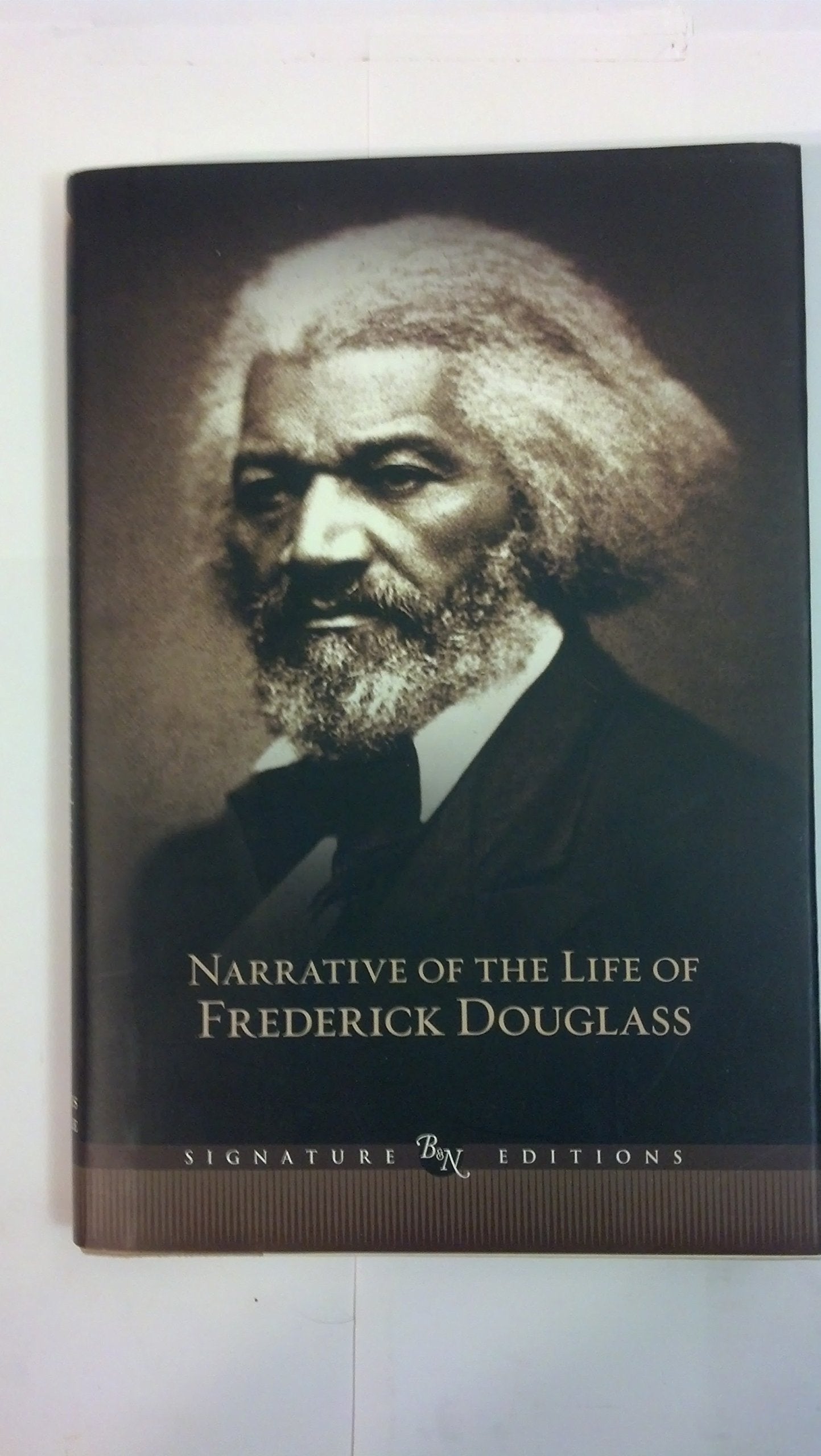 Narrative of the Life of Frederick Douglass, an American Slave: Written by Himself, and Selected Essays and Speeches