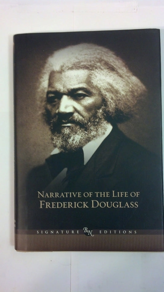 Narrative of the Life of Frederick Douglass, an American Slave: Written by Himself, and Selected Essays and Speeches