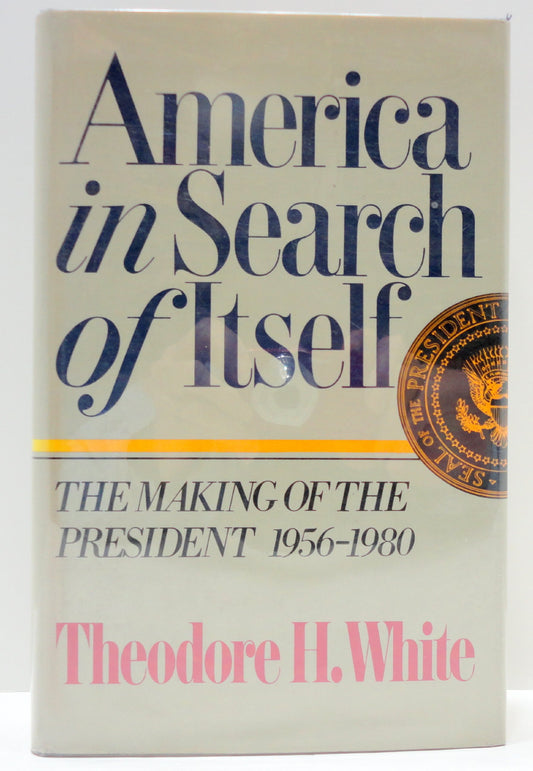 America in Search of Itself: The Making of the President, 1956-1980