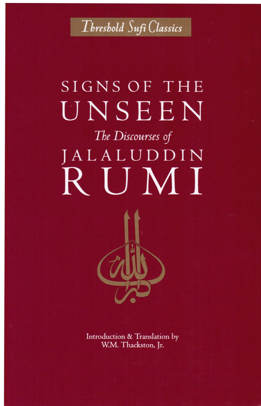 Signs of the Unseen: The Discourses of Jelaluddin Rumi