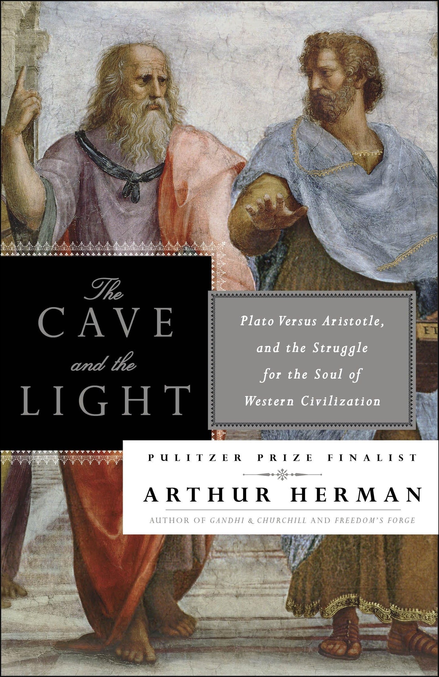 Cave and the Light: Plato Versus Aristotle, and the Struggle for the Soul of Western Civilization