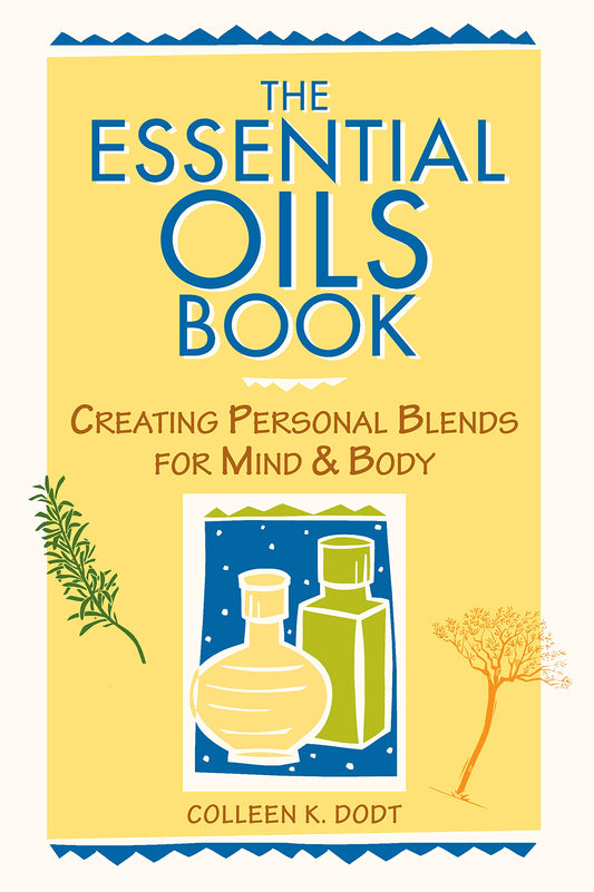 Essential Oils Book: Creating Personal Blends for Mind & Body