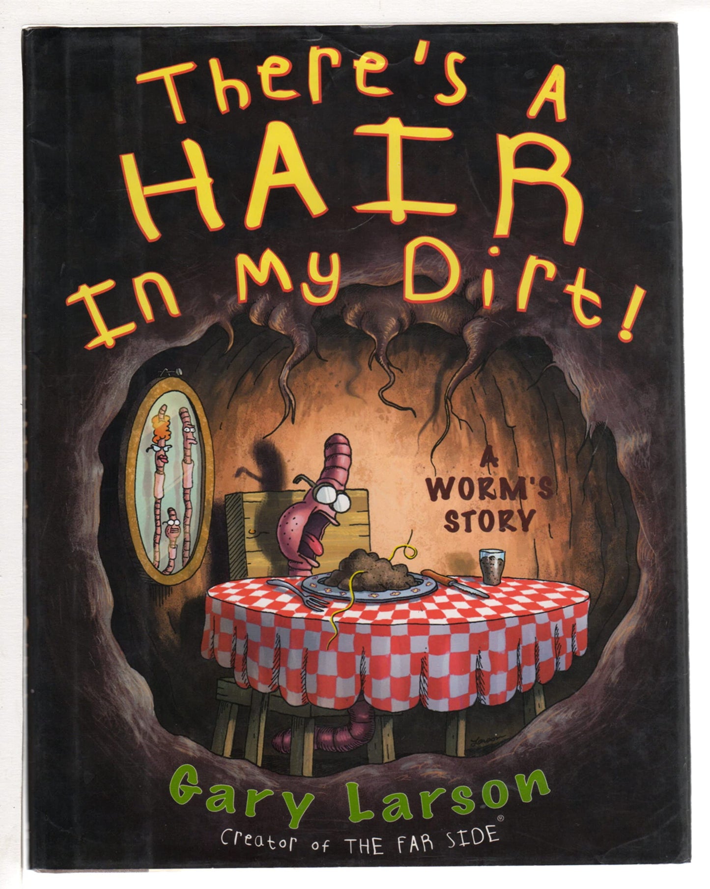 There's a Hair in My Dirt!: A Worm's Story