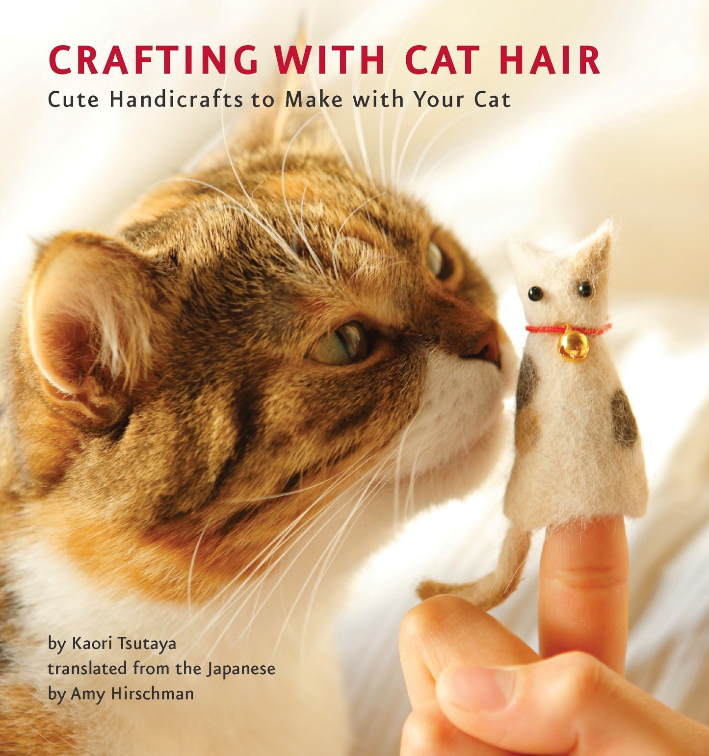 Crafting with Cat Hair: Cute Handicrafts to Make with Your Cat book cover