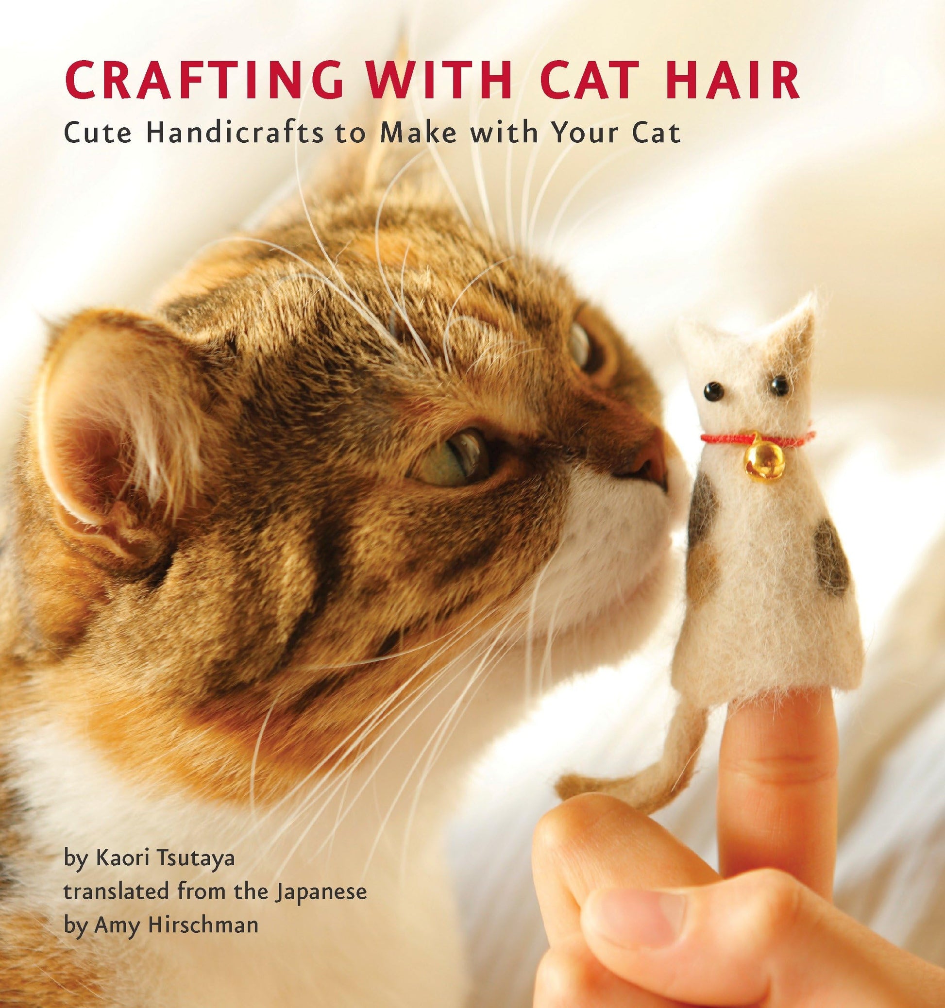 Crafting with Cat Hair: Cute Handicrafts to Make with Your Cat book cover