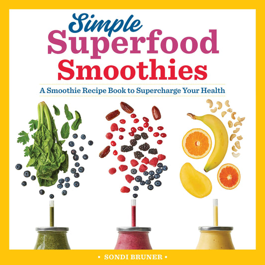 Simple Superfood Smoothies: A Smoothie Recipe Book to Supercharge Your Health book cover