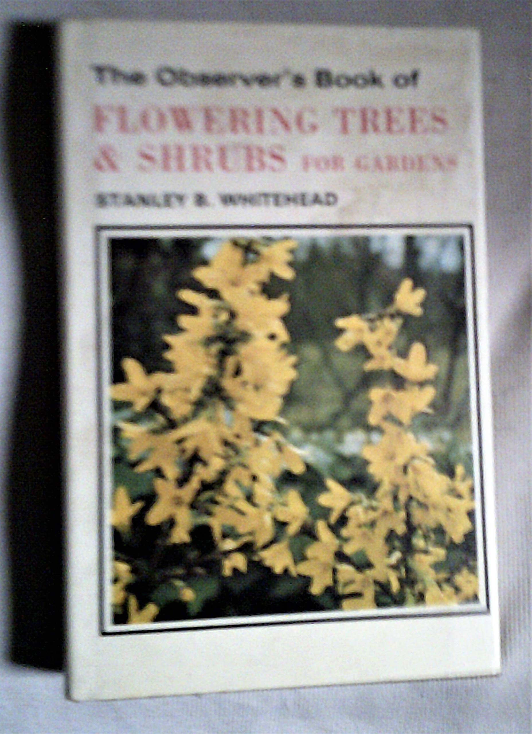 Flowering Trees and Shrubs for Gardens, the Observer's Bookof book cover
