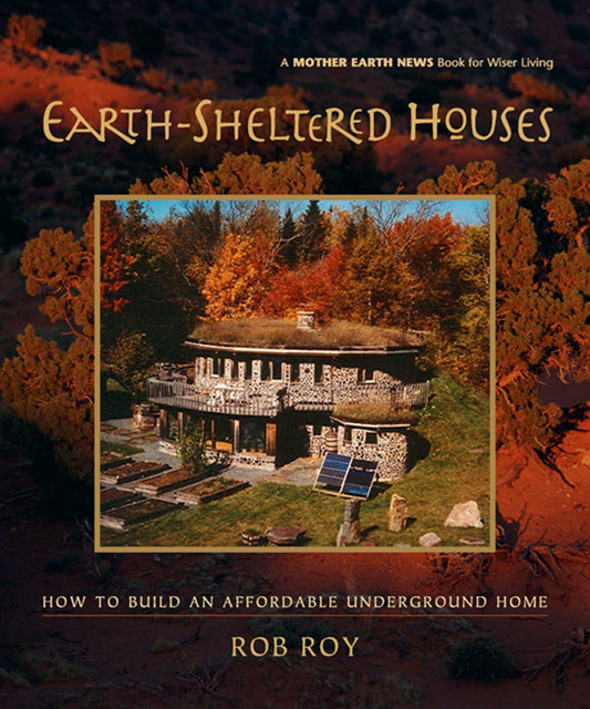 Earth-Sheltered Houses: How to Build an Affordable Underground Home book cover