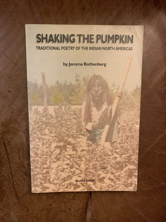Shaking the Pumpkin: Traditional Poetry of the Indian North Americas (Rev)