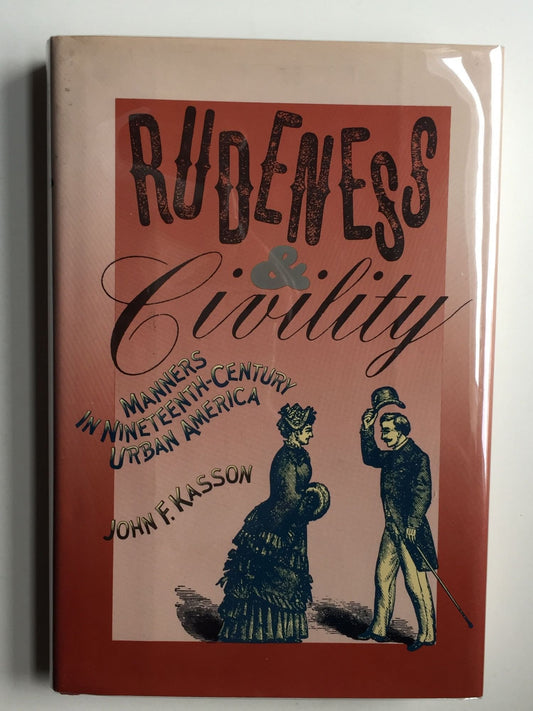 Rudeness & Civility: Manners in Nineteenth-Century Urban America book cover