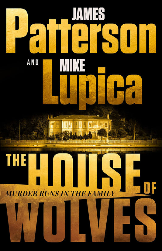 House of Wolves: Bolder Than Yellowstone or Succession, Patterson and Lupica's Power-Family Thriller Is Not to Be Missed