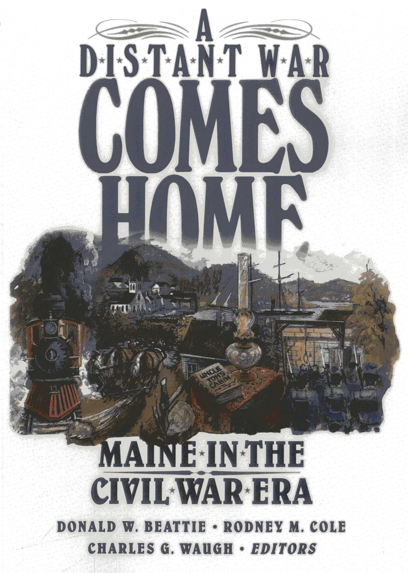 Distant War Comes Home: Maine in the Civil War Era book cover