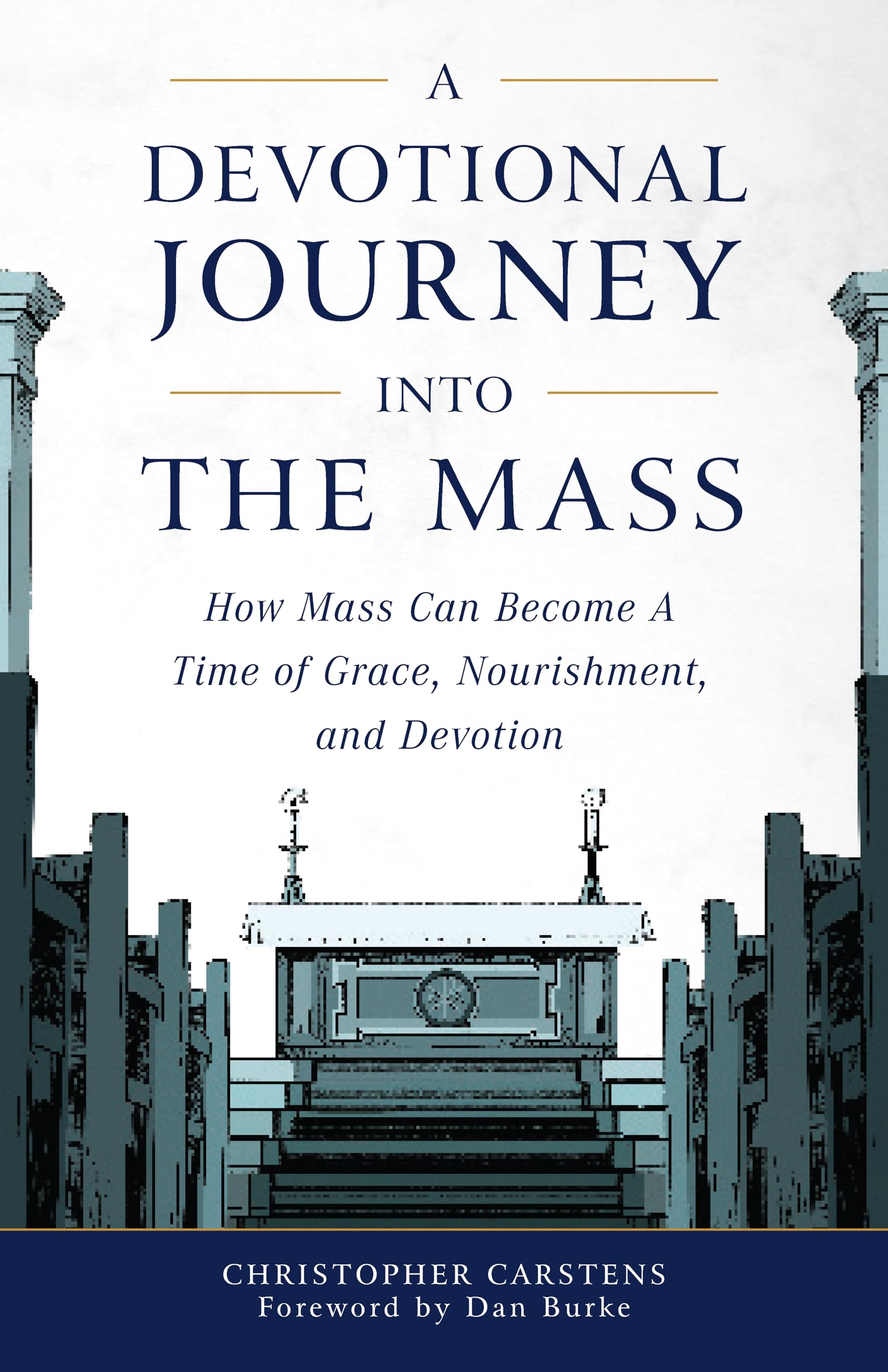 Devotional Journey Into the Mass: How Mass Can Become a Time of Grace, Nourishment, and Devotion book cover