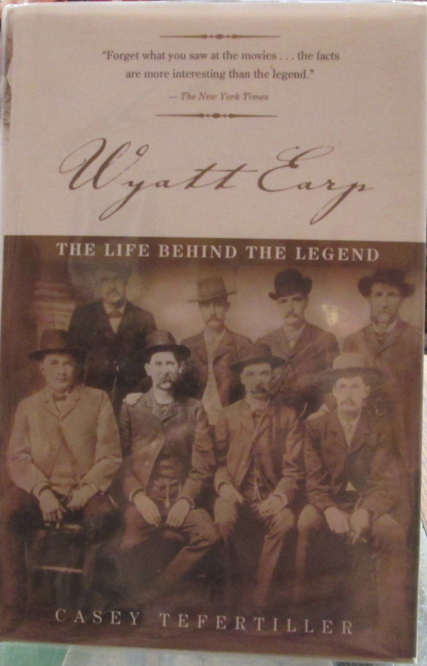 Wyatt Earp: The Life Behind the Legend