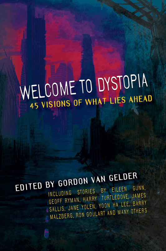 Welcome to Dystopia: 45 Visions of What Lies Ahead book cover