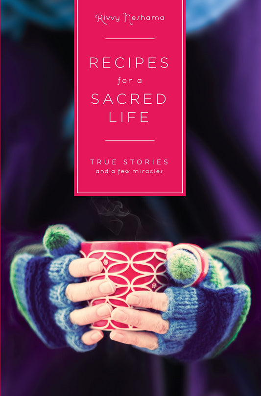 Recipes for a Sacred Life: True Stories and a Few Miracles book cover