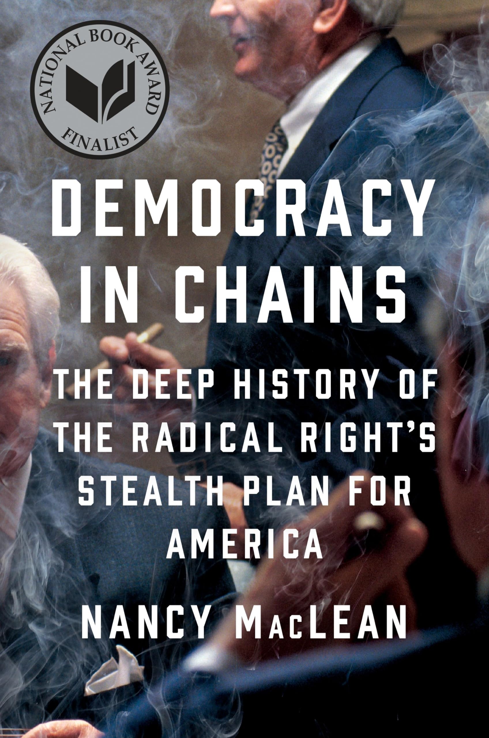 Democracy in Chains: The Deep History of the Radical Right's Stealth Plan for America book cover