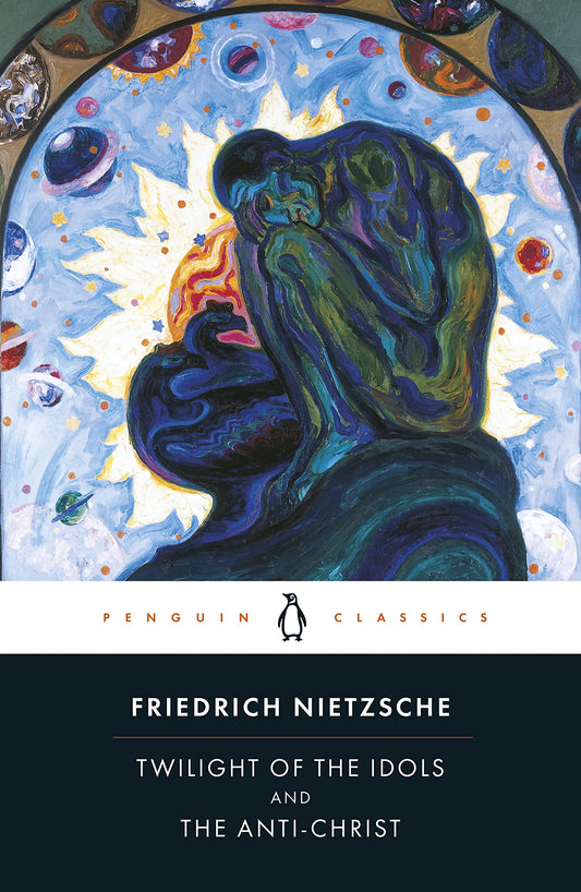 Twilight of the Idols and the Anti-Christ: Or How to Philosophize with a Hammer (Revised)