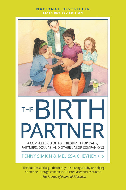 Birth Partner, Sixth Revised Edition: A Complete Guide to Childbirth for Dads, Partners, Doulas, and Other Labor Companions (Revised)