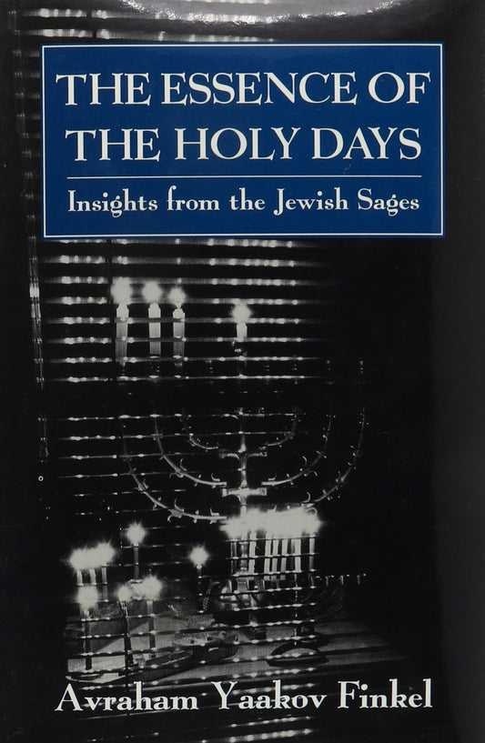 Essence of the Holy Days: Insights from the Jewish Sages