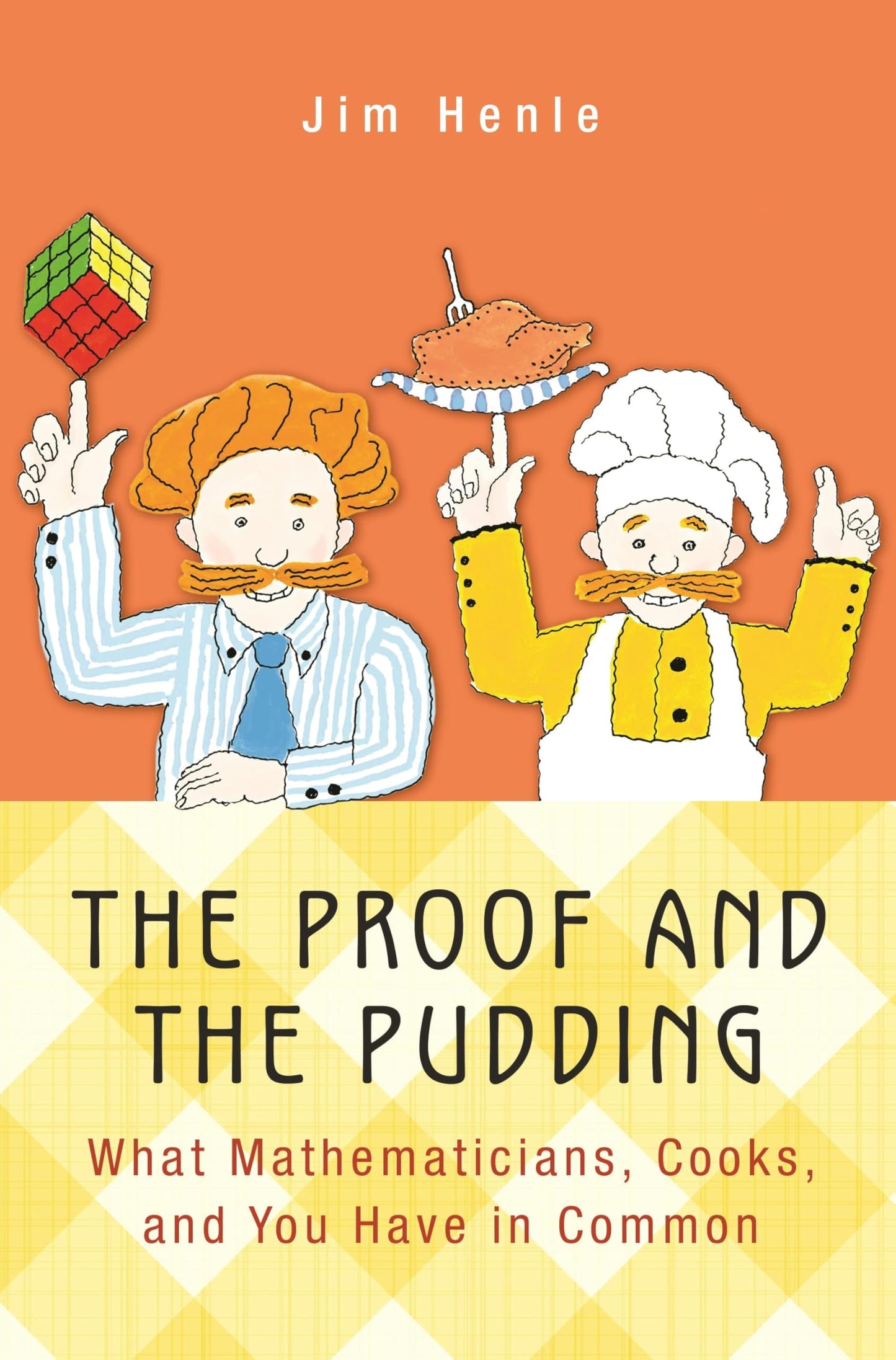 Proof and the Pudding: What Mathematicians, Cooks, and You Have in Common book cover