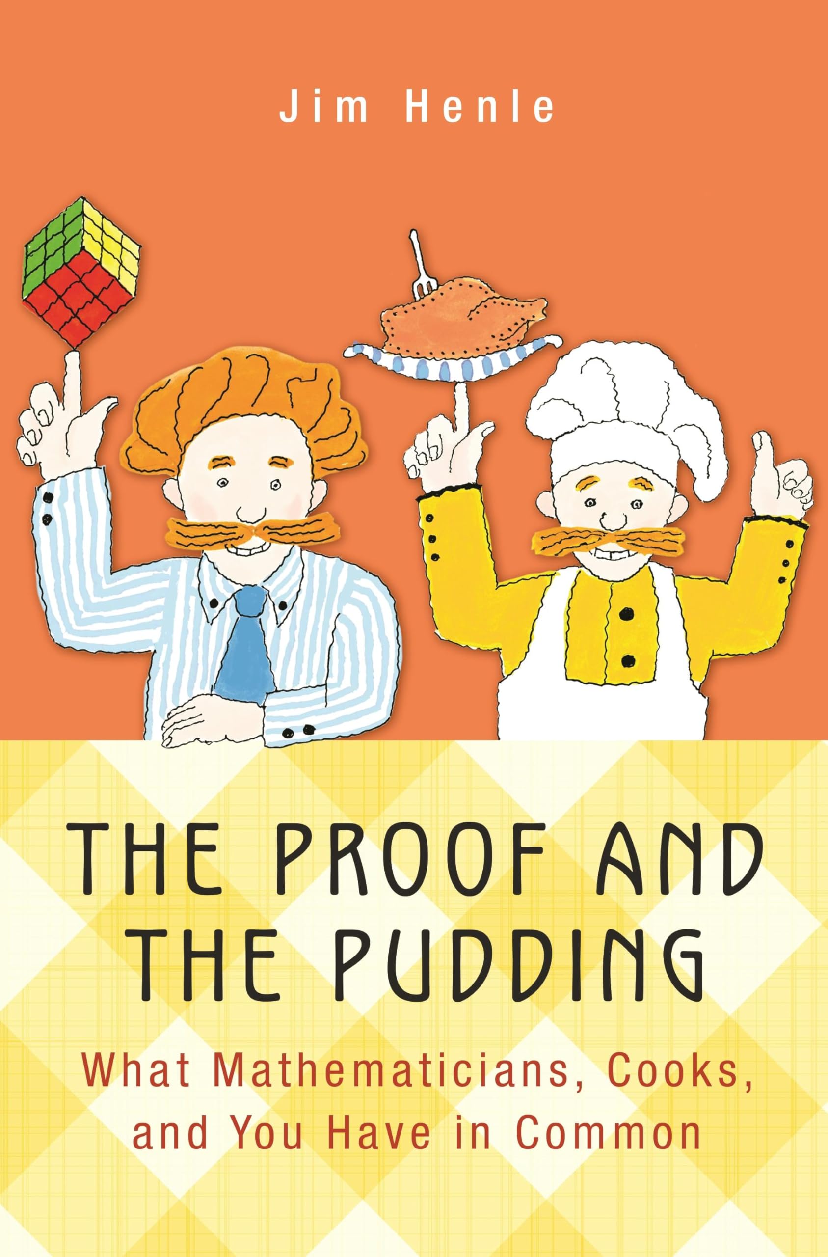 Proof and the Pudding: What Mathematicians, Cooks, and You Have in Common book cover