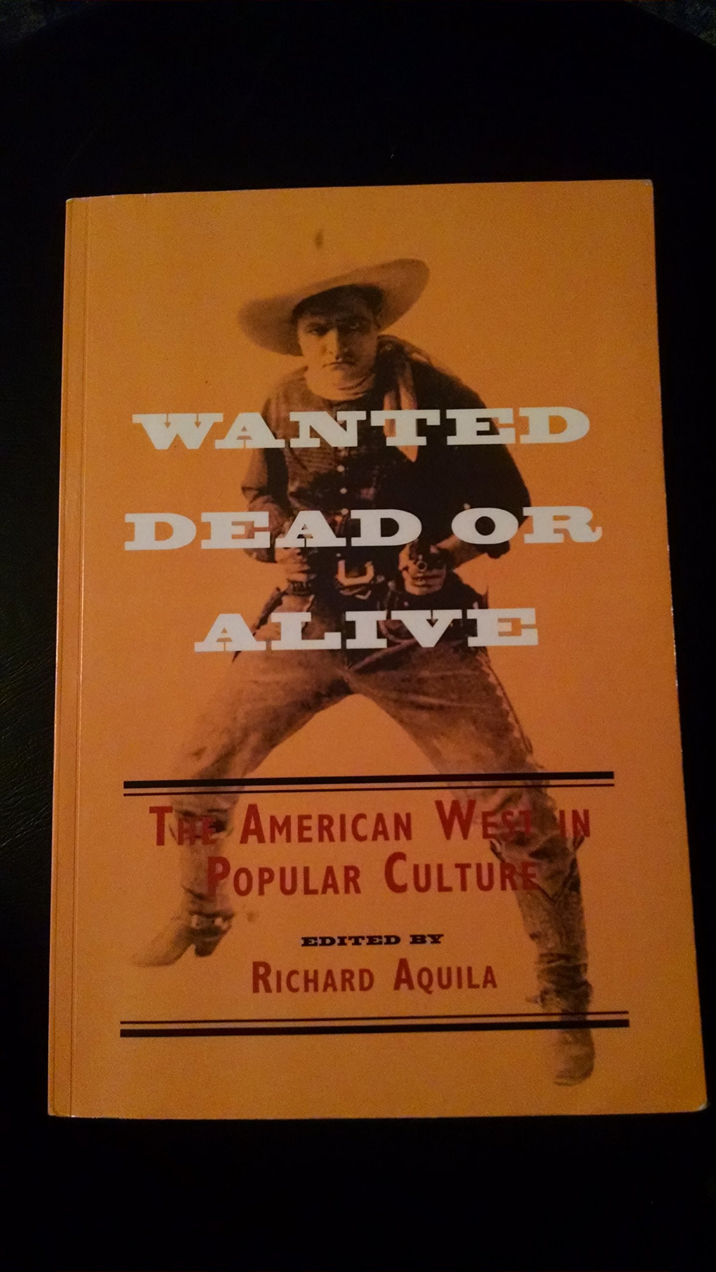 Wanted Dead or Alive: THE AMERICAN WEST IN POPULAR CULTURE