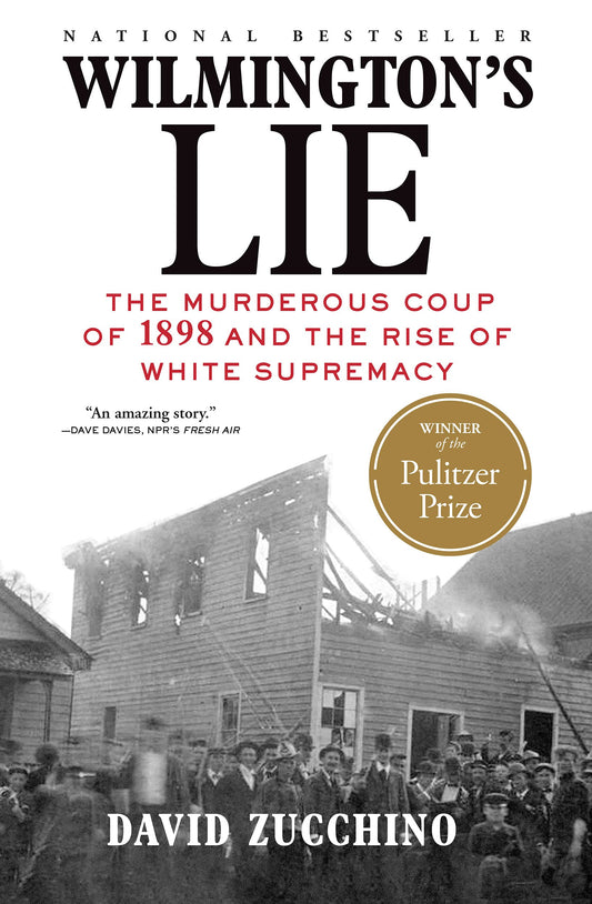 Wilmington's Lie (Winner of the 2021 Pulitzer Prize): The Murderous Coup of 1898 and the Rise of White Supremacy book cover