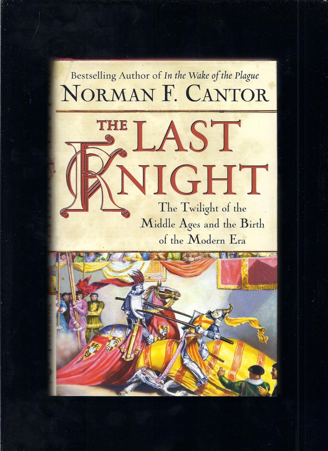 The Last Knight: The Twilight of the Middle Ages and the Birth of the Modern Era