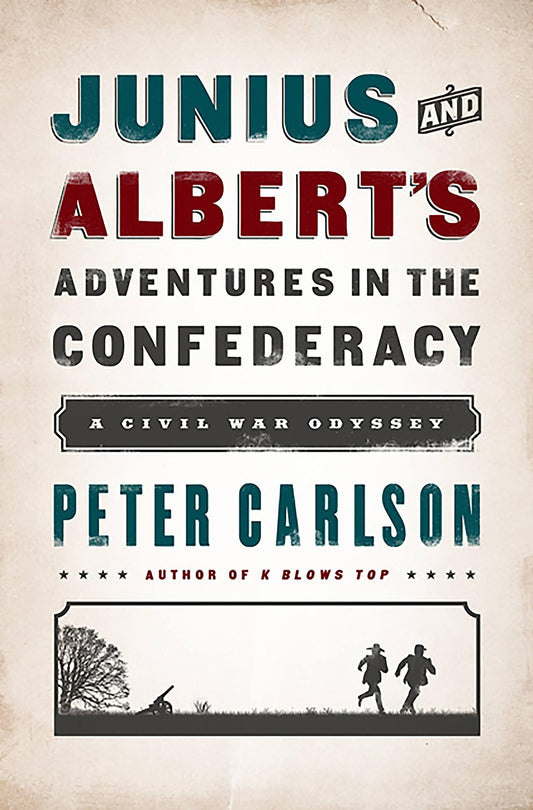 Junius and Albert's Adventures in the Confederacy: A Civil War Odyssey