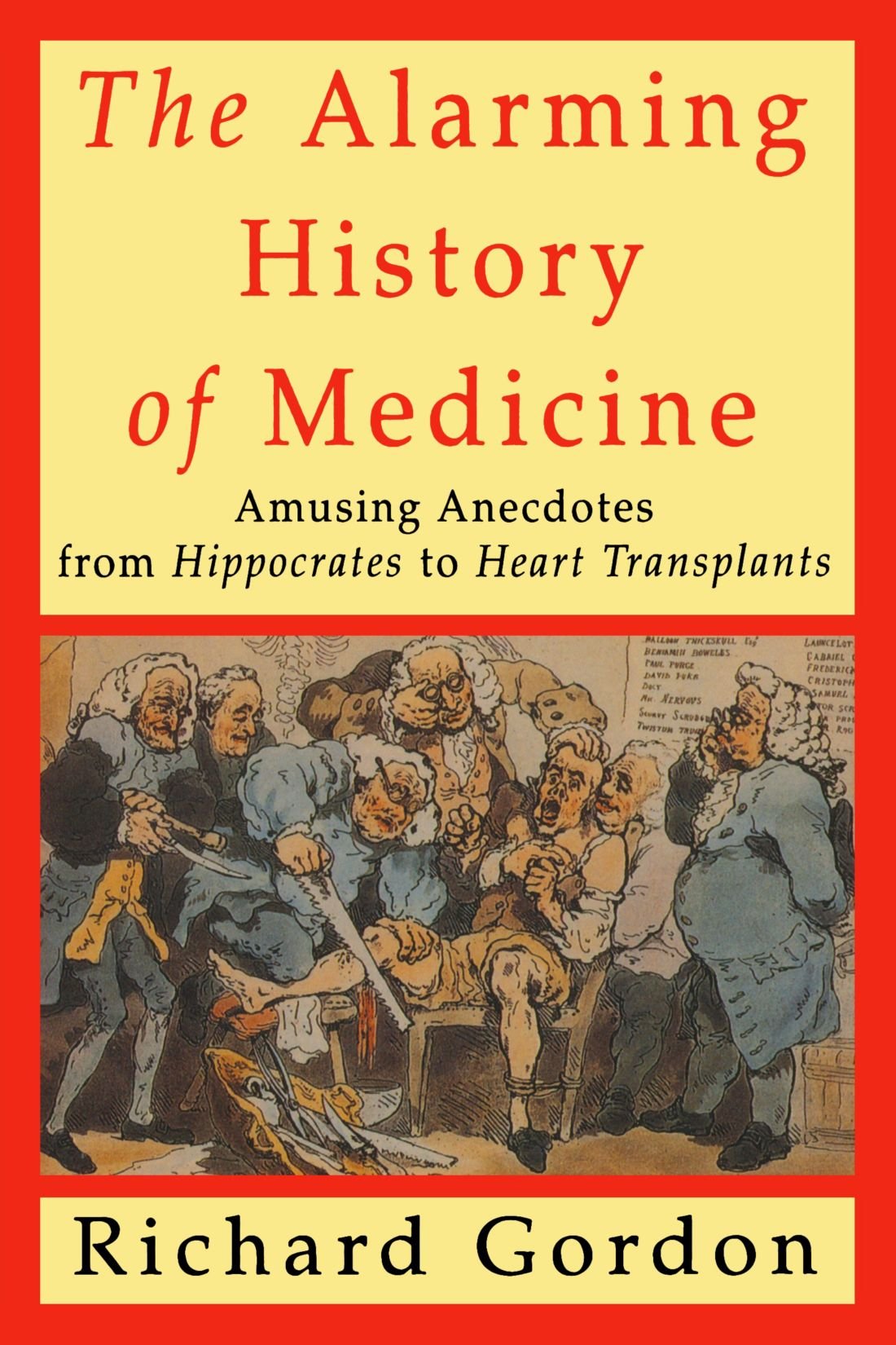 Alarming History of Medicine: Amusing Anecdotes from Hippocrates to Heart Transplants