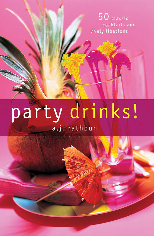 Party Drinks!: 50 Classic Cocktails and Lively Libations book cover