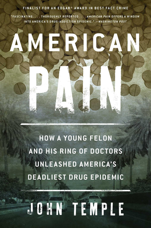 American Pain: How a Young Felon and His Ring of Doctors Unleashed America's Deadliest Drug Epidemic book cover
