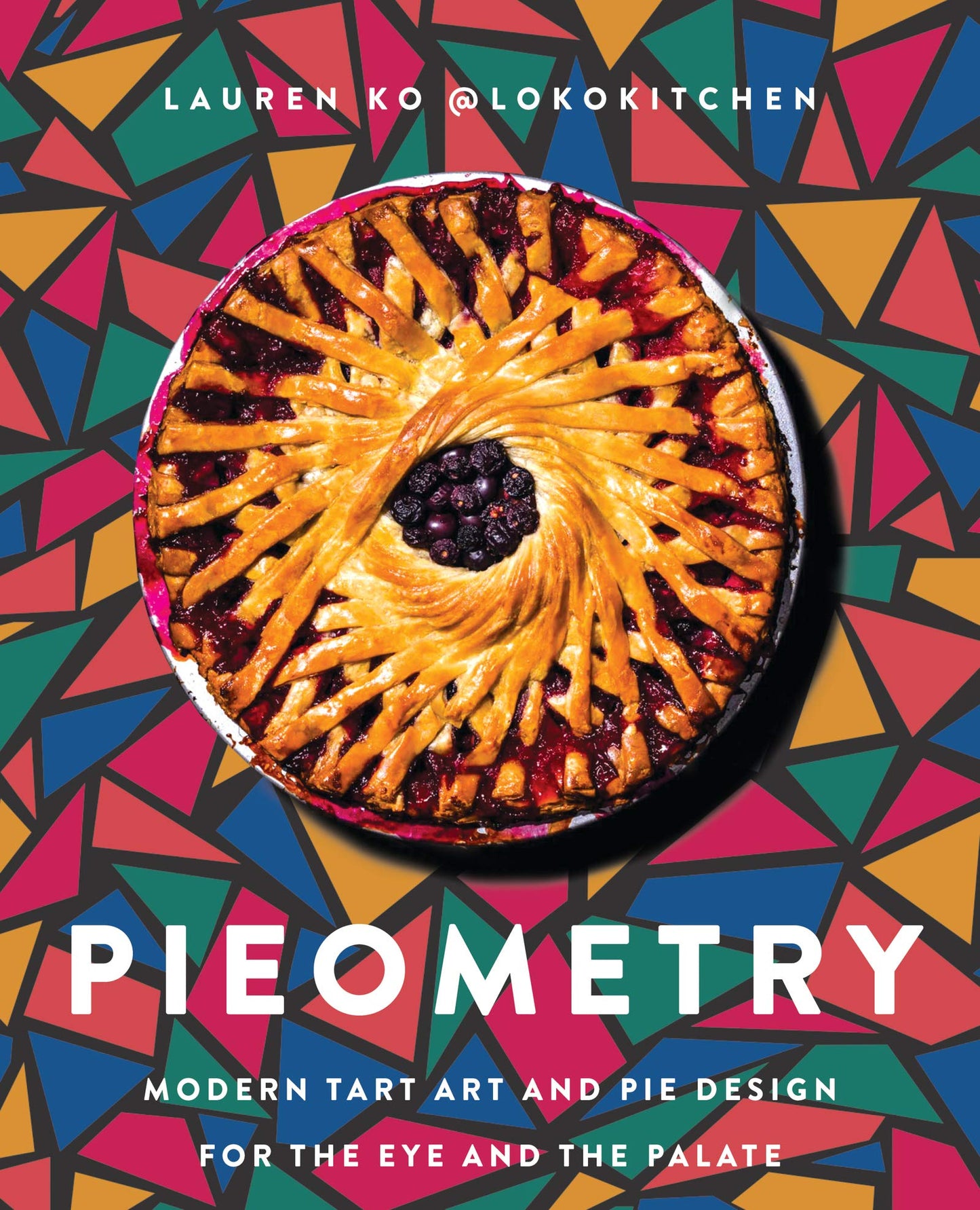 Pieometry: Modern Tart Art and Pie Design for the Eye and the Palate book cover