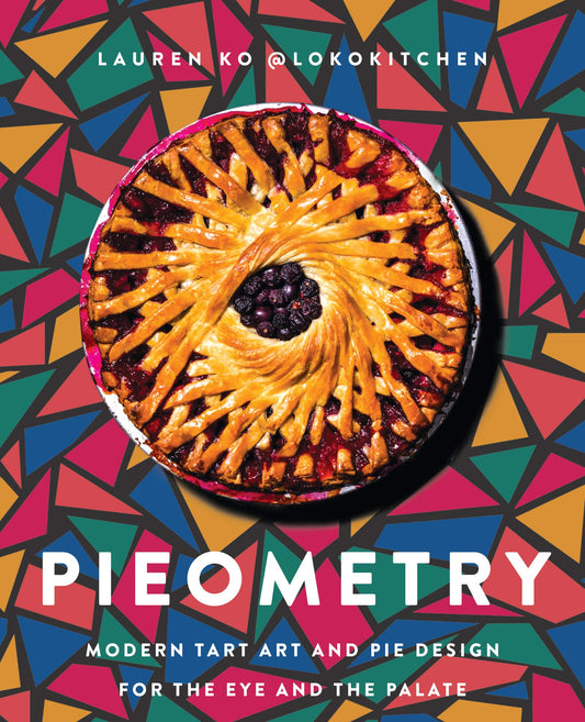 Pieometry: Modern Tart Art and Pie Design for the Eye and the Palate book cover