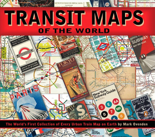Transit Maps of the World: The World's First Collection of Every Urban Train Map on Earth book cover