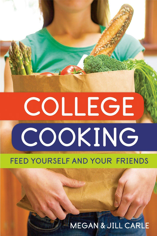 College Cooking: Feed Yourself and Your Friends [A Cookbook] book cover