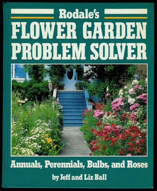 Rodale's Flower Garden Problem Solver: Annuals, Perennials, Bulbs, and Roses book cover