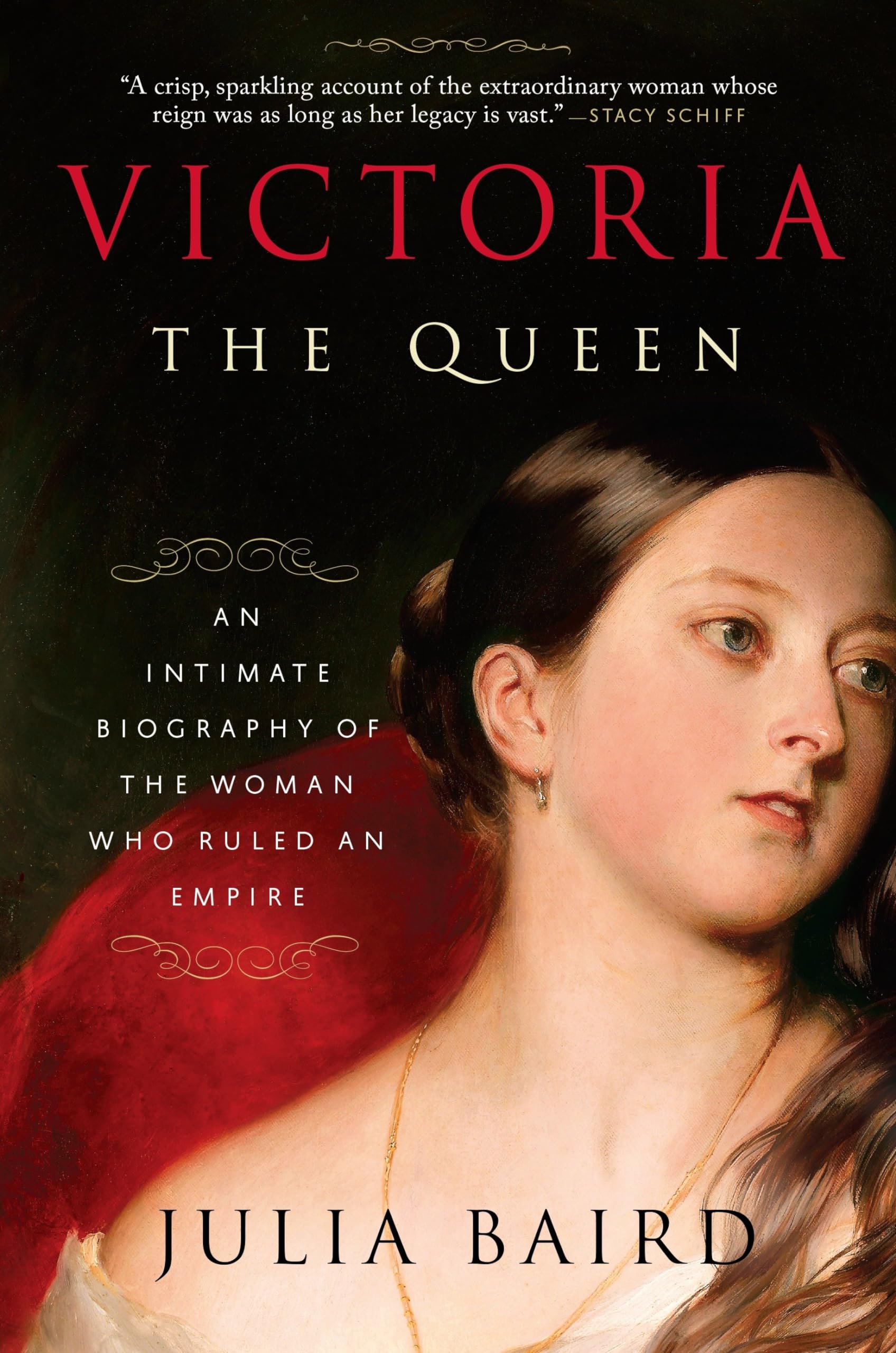 Victoria: The Queen: An Intimate Biography of the Woman Who Ruled an Empire book cover